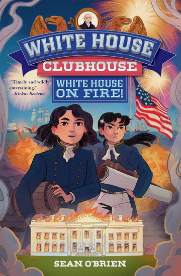 White House on Fire! (White House Clubhouse #2) - SEAN O'BRIEN - KARYN LEE