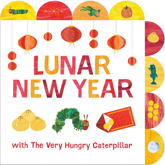 Lunar New Year with The Very Hungry Caterpillar: A Tabbed Board Book - ERIC CARLE