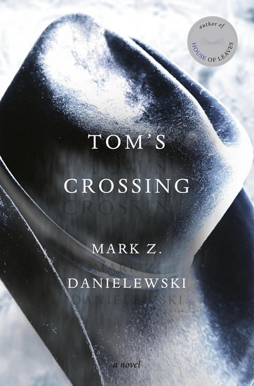 Tom&#39;s Crossing: A Novel - MARK Z DANIELEWSKI