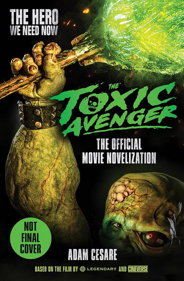 The Toxic Avenger - The Official Movie Novelization - ADAM CESARE