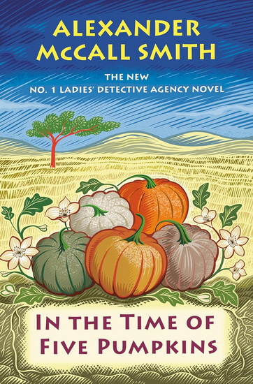In the Time of Five Pumpkins: No. 1 Ladies&#39; Detective Agency (26) - ALEXANDER MCCALL SMITH