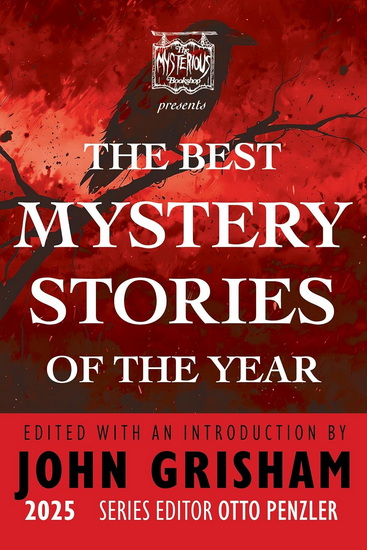 The Mysterious Bookshop Presents the Best Mystery Stories of the Year 2025 - JOHN GRISHAM - OTTO PENZLER
