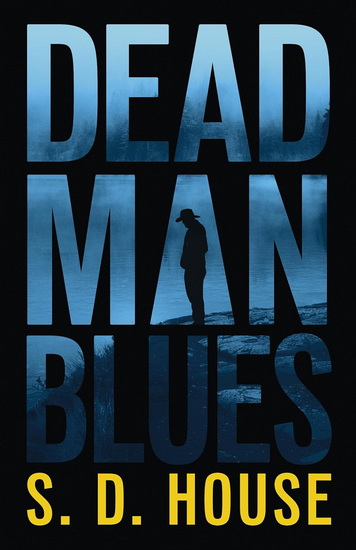 Dead Man Blues: A Novel - S D HOUSE