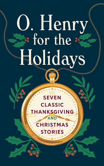 O. Henry for the Holidays - O HENRY