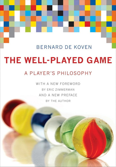 The Well-Played Game: A Player&#39;s Philosophy - BERNARD DE KOVEN