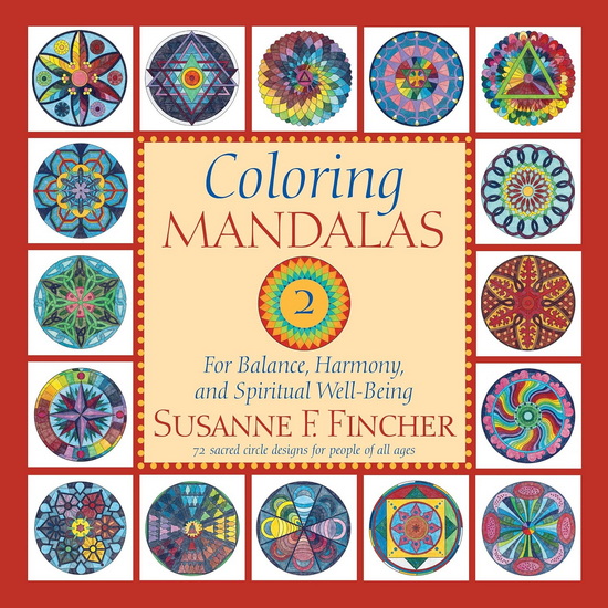 Coloring Mandalas 2: For Balance, Harmony, and Spiritual Well-Being - SUSANNE F FINCHER