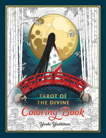 Tarot of the Divine Coloring Book: Inspired by Deities, Folklore, and Fairy Tales from Around the World - YOSHI YOSHITANI