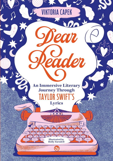 Dear Reader: An Immersive Literary Journey Through Taylor Swift’s Lyrics - VIKTORIA CAPEK