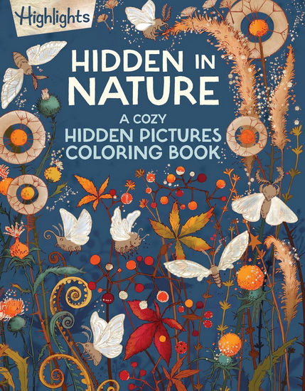 Hidden in Nature: A Cozy Hidden Pictures Coloring Book - HIGHLIGHTS