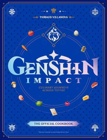 Genshin Impact Official Cookbook: Culinary Journeys Across Teyvat - THIBAUD VILLANOVA