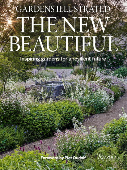 Gardens Illustrated: The New Beautiful: Inspiring Gardens for a Resilient Future - COLLECTIF