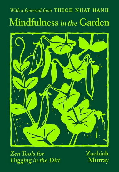 Mindfulness in the Garden: Zen Tools for Digging in the Dirt - COLLECTIF