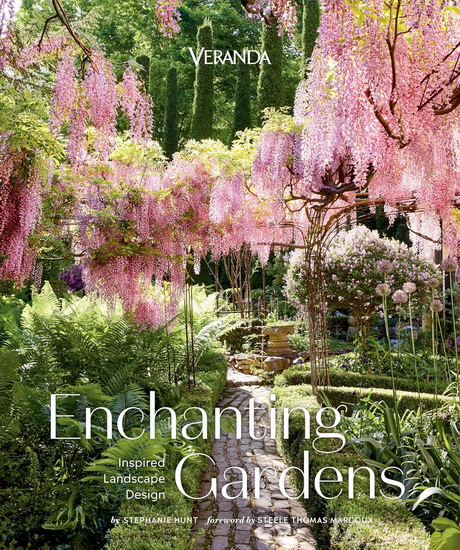 Veranda Enchanting Gardens: Inspired Landscape Design - STEPHANIE HUNT