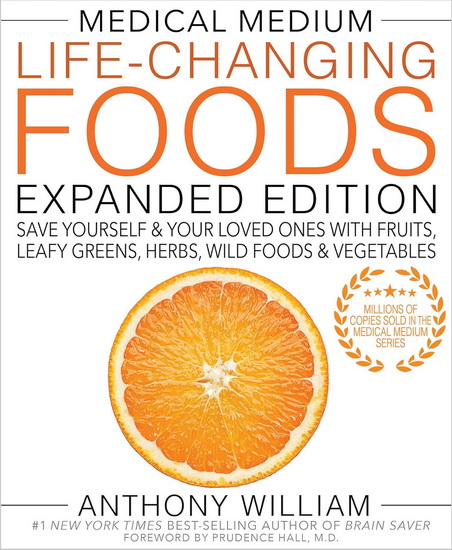 Medical Medium Life-Changing Foods Revised Edition: Save Yourself and the Ones You Love with the Hidden Healing Powers of Fruits & Vegetables - ANTHONY WILLIAM