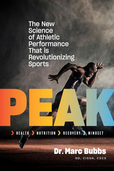 Peak: The New Science of Athletic Performance That Is Revolutionizing Sports - MARC BUBBS