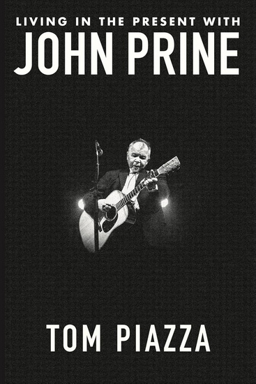 Living in the Present with John Prine - TOM PIAZZA