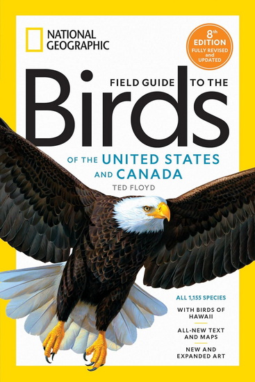 National Geographic Field Guide to the Birds of the United States and Canada, 8th edition - TED FLOYD