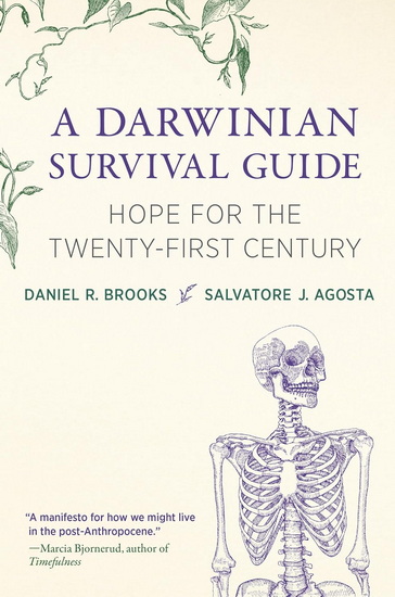A Darwinian Survival Guide: Hope for the Twenty-First Century - DANIEL R BROOKS - SALVATORE J AGOSTA