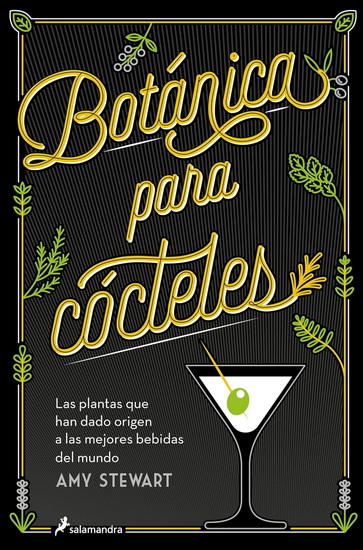 Botánica para cócteles. Las plantas que han dado origen a las mejores bebidas del mundo / The Drunken Botanist - AMY STEWART