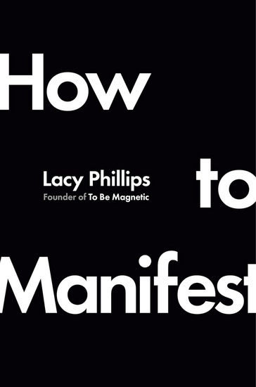 How to Manifest - LACY PHILLIPS