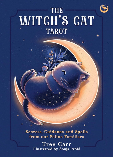 The Witch&#39;s Cat Tarot: Secrets, Guidance and Spells from Our Feline Familiars - TREE CARR - SONJA PRÖHL