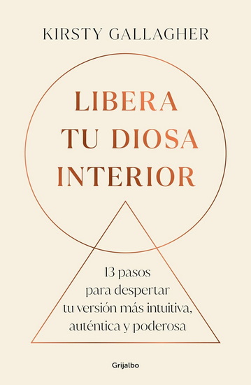 Libera tu Diosa interior: 13 pasos para despertar tu versión más intuitiva, auténtica y poderosa / The Goddess Path - KIRSTY GALLAGHER