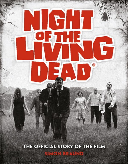 Night of the Living Dead: The Official Story of the Film - SIMON BRAUND