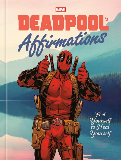 Deadpool&#39;s Affirmations: Feel Yourself to Heal Yourself - COLLECTIF