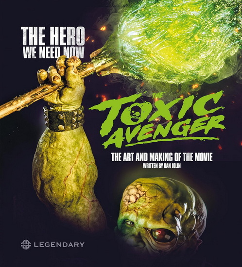 The Toxic Avenger: The Art And Making Of The Movie - DAN JOLIN