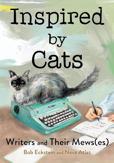 Inspired by Cats: Writers and Their Mews(es) - BOB ECKSTEIN - NAVA ATLAS