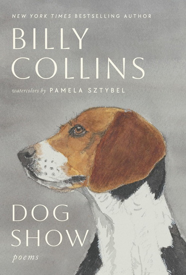 Dog Show: Poems - BILLY COLLINS - PAMELA SZTYBEL
