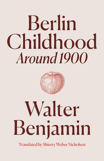 Berlin Childhood around 1900 - WALTER BENJAMIN