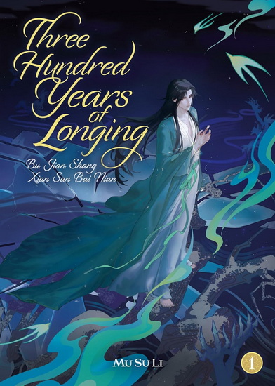 Three Hundred Years of Longing: Bu Jian Shang Xian San Bai Nian (Novel) Vol. 1 - MU SU LI