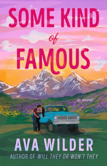 Some Kind of Famous: A Novel - AVA WILDER