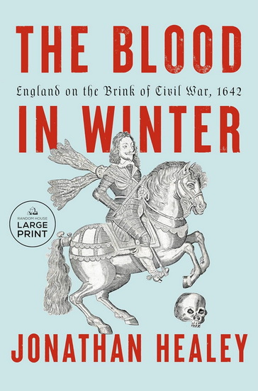 The Blood in Winter: England on the Brink of Civil War, 1642 (Large Print) - JONATHAN HEALEY