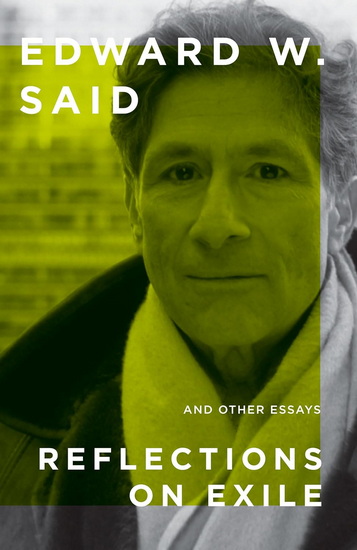 Reflections on Exile: And Other Essays - EDWARD W SAID