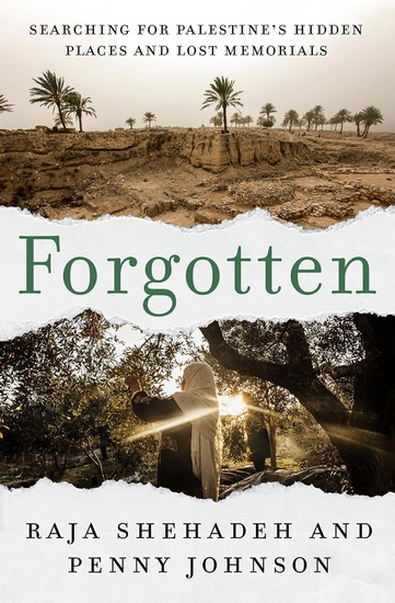 Forgotten: Searching for Palestine&#39;s Hidden Places and Lost Memorials - RAJA SHEHADEH - PENNY JOHNSON