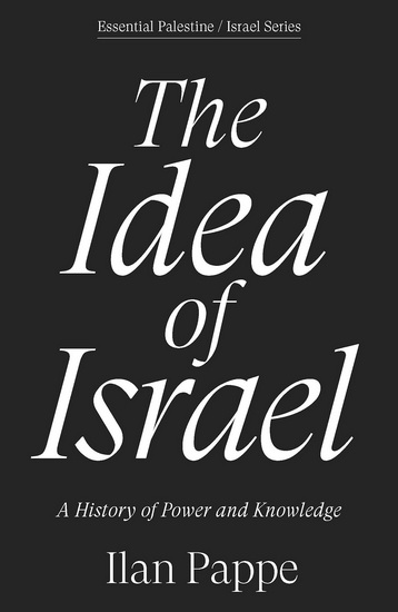 The Idea of Israel: A History of Power and Knowledge - ILAN PAPPE
