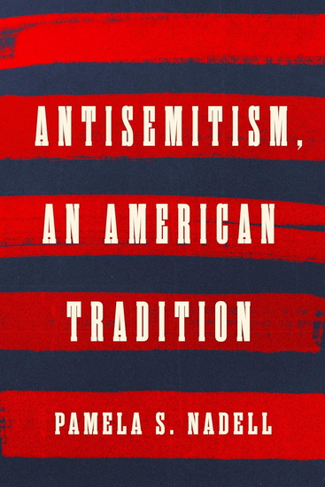 Antisemitism, an American Tradition - PAMELA S NADELL