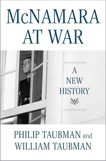 McNamara at War: A New History - PHILIP TAUBMAN - WILLIAM TAUBMAN
