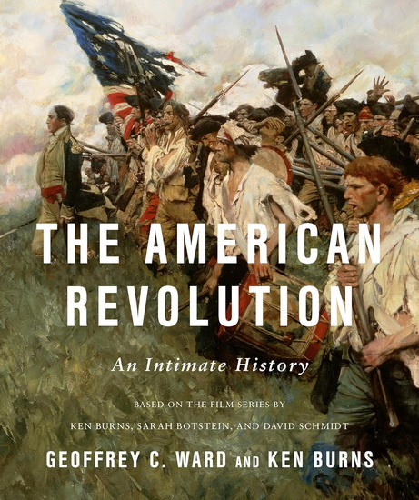 The American Revolution: An Intimate History - GEOFFREY C WARD - KEN BURNS