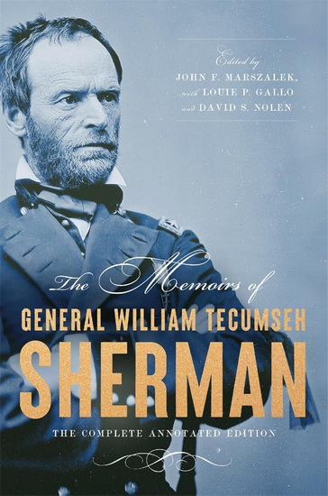 Memoirs of General William Tecumseh Sherman: The Complete Annotated Edition - WILLIAM T SHERMAN & AL