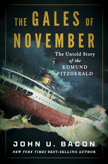The Gales of November: The Untold Story of the Edmund Fitzgerald - JOHN U BACON