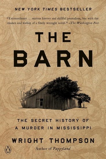 The Barn: The Secret History of a Murder in Mississippi - WRIGHT THOMPSON