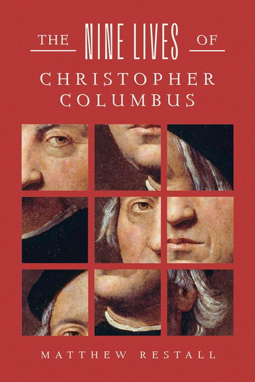 The Nine Lives of Christopher Columbus - MATTHEW RESTALL