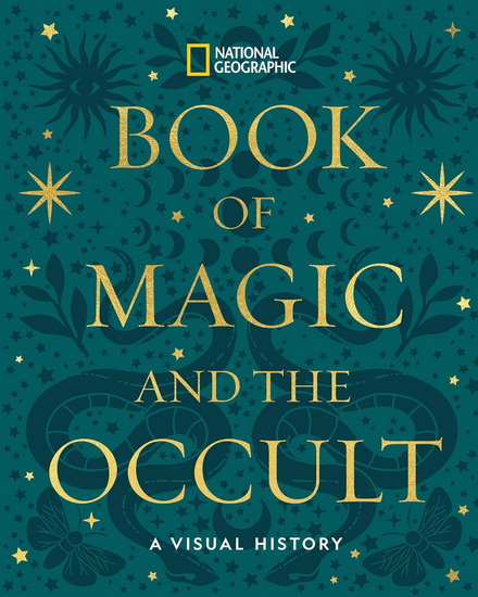 National Geographic Book of Magic and the Occult: A Visual History - COLLECTIF