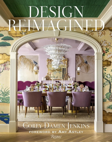 Design Reimagined: A Fresh and Colorful Take on Timeless Rooms - COREY DAMEN JENKINS - KYLE HOEPNER