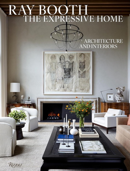 Ray Booth: The Expressive Home: Architecture and Interiors - RAY BOOTH - JUDITH NASATIR