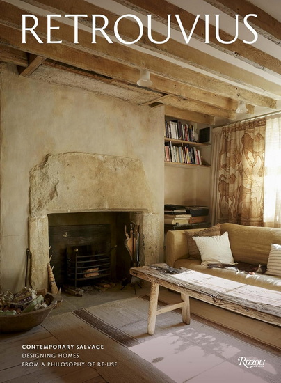 Retrouvius: Contemporary Salvage: Designing Homes from a Philosophy of Re-Use - COLLECTIF