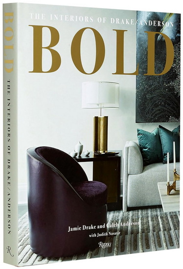 BOLD: The Interiors of Drake/Anderson - JAMIE DRAKE & AL